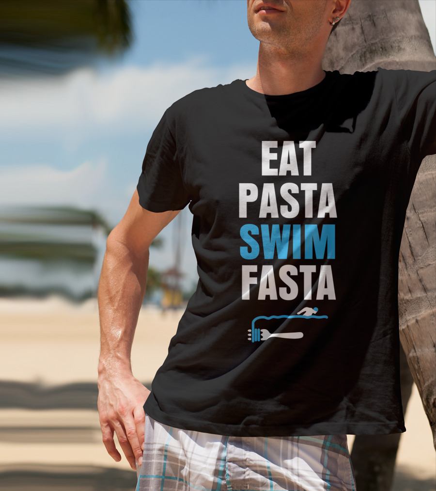 Eat Pasta Swim Fasta Fork Swimming T-Shirt