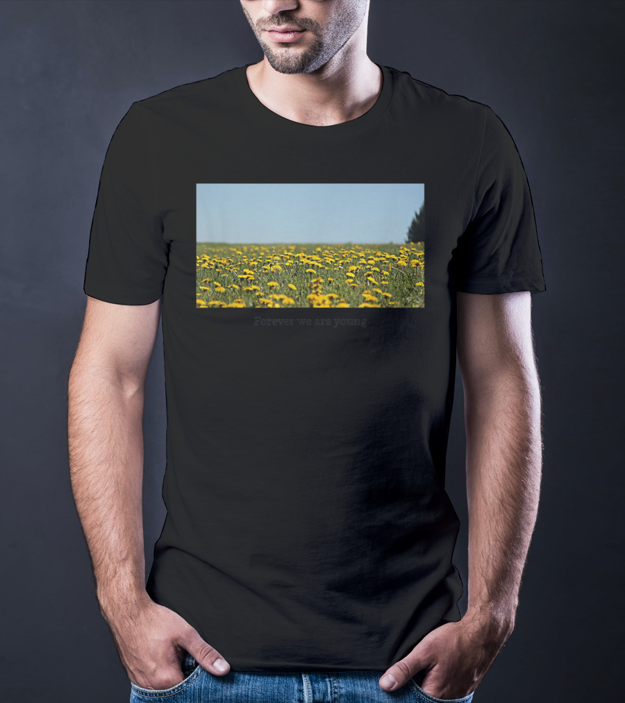 Field Of Dandelions Forever We Are Young T-Shirt