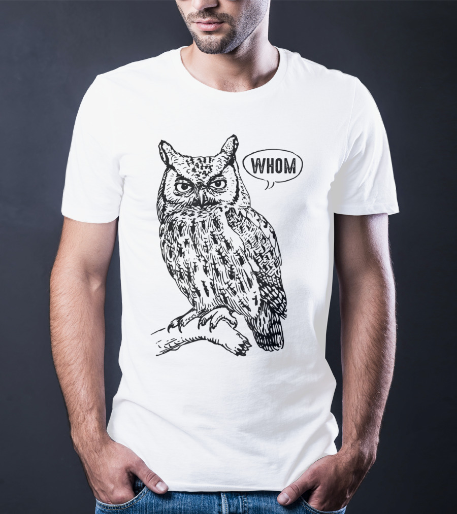Funny English Teacher Grammar Owl Saying Whom T-Shirt