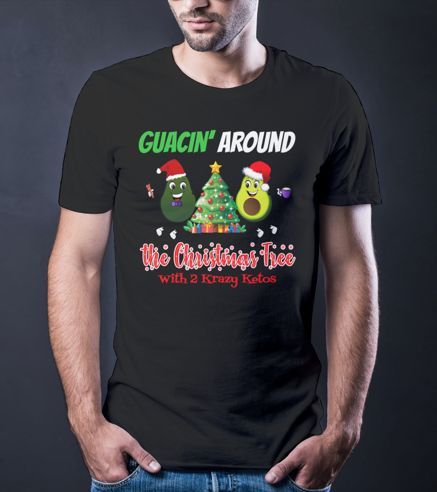 Guacin' Around The Christmas Tree With 2 Krazy Ketos T-Shirt