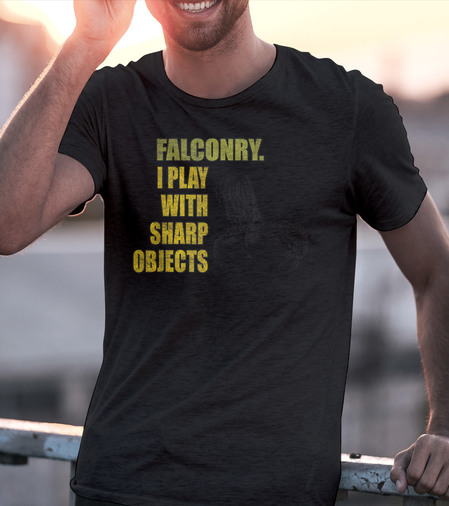 Falconry I Play With Sharp Objects Claw T-Shirt
