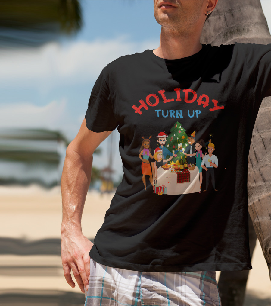 HOLIDAY TURN UP Festive Party Celebration Christmas Tree Gathering T-Shirt