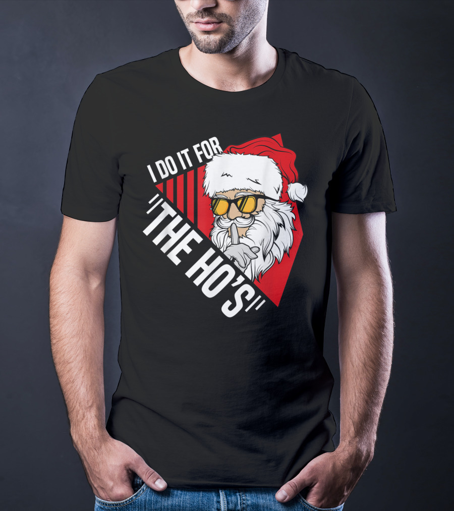 I Do It For The Ho's Funny Santa Holiday Humor T-Shirt