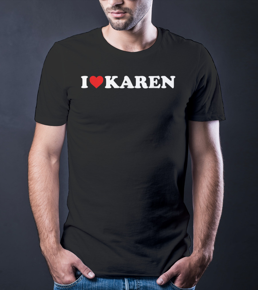I Love Heart Karen T-Shirt