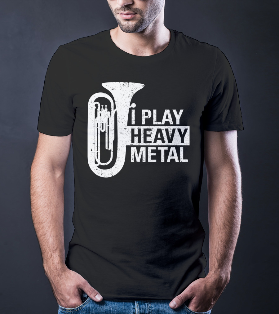 I Play Heavy Metal Tuba Marching Band Humor T-Shirt