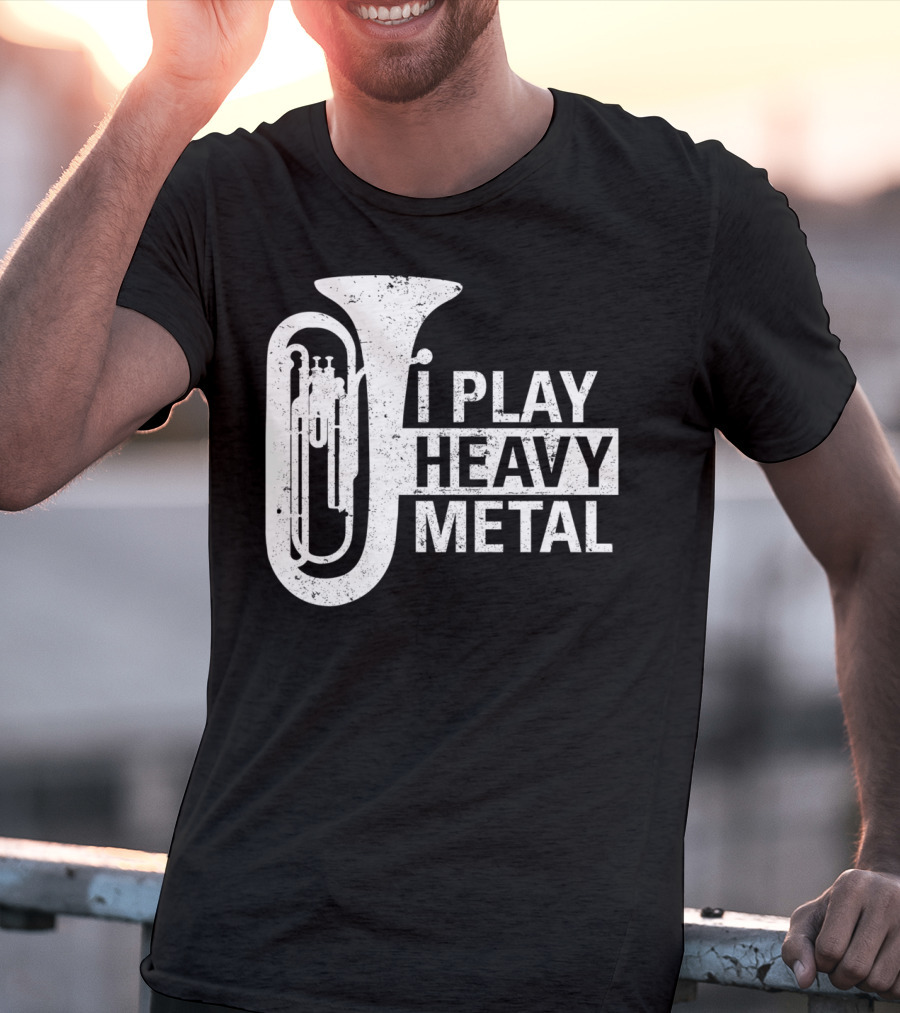 I Play Heavy Metal Tuba Marching Band Humor T-Shirt