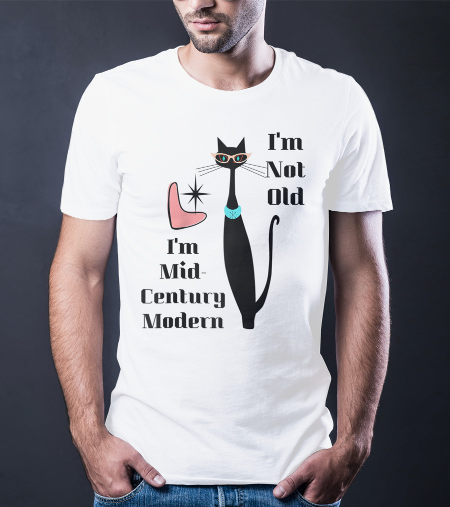 I'm Not Old I'm Mid Century Modern Cool Cat T-Shirt