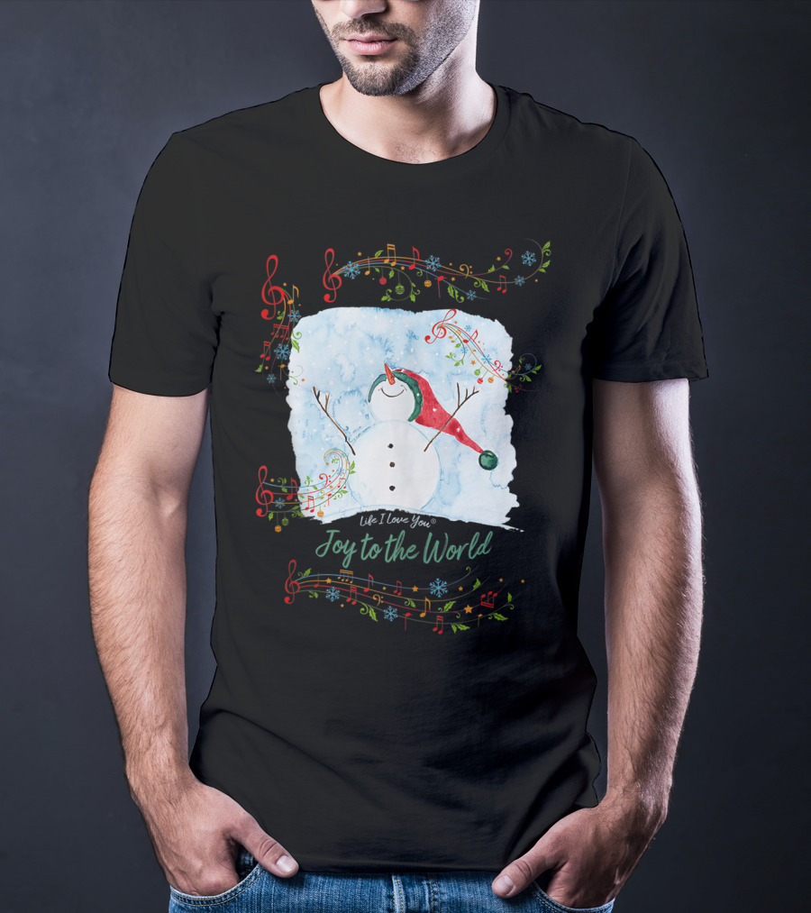 Life I Love You Joy To The World Musical Snowman Winter T-Shirt