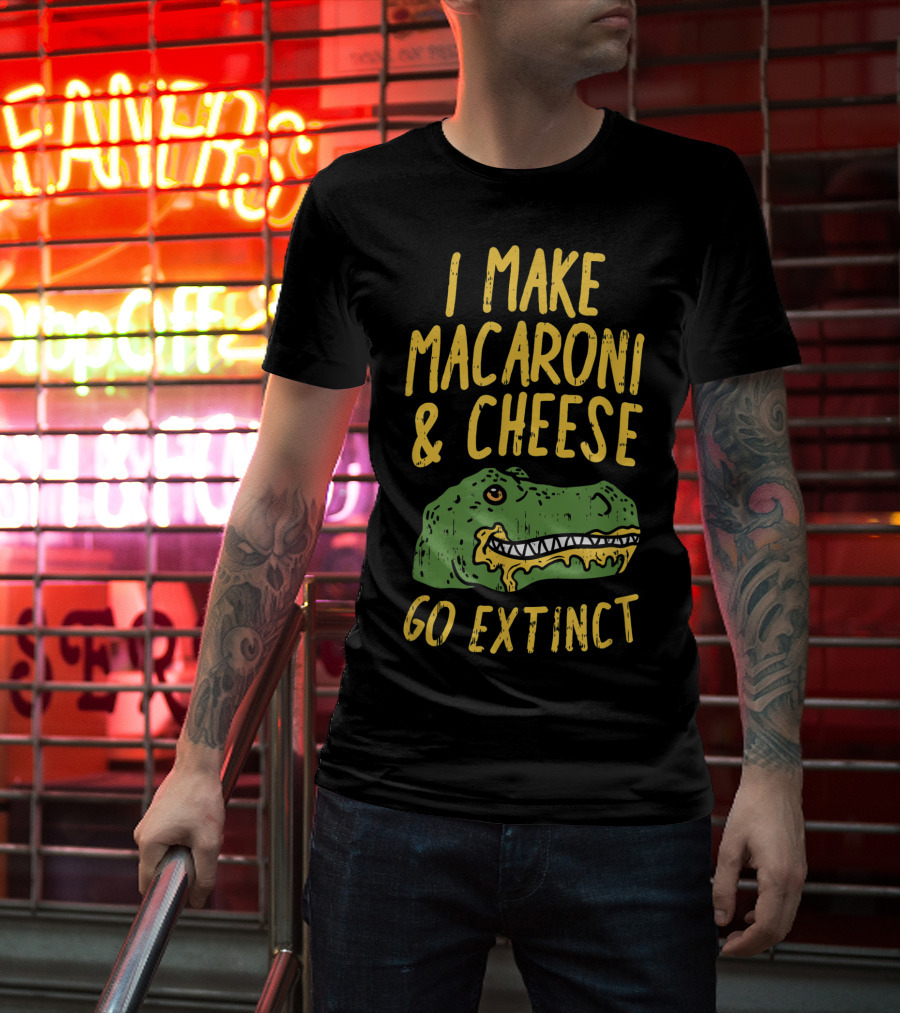 I Make Macaroni And Cheese Go Extinct Rex Dino T-Shirt