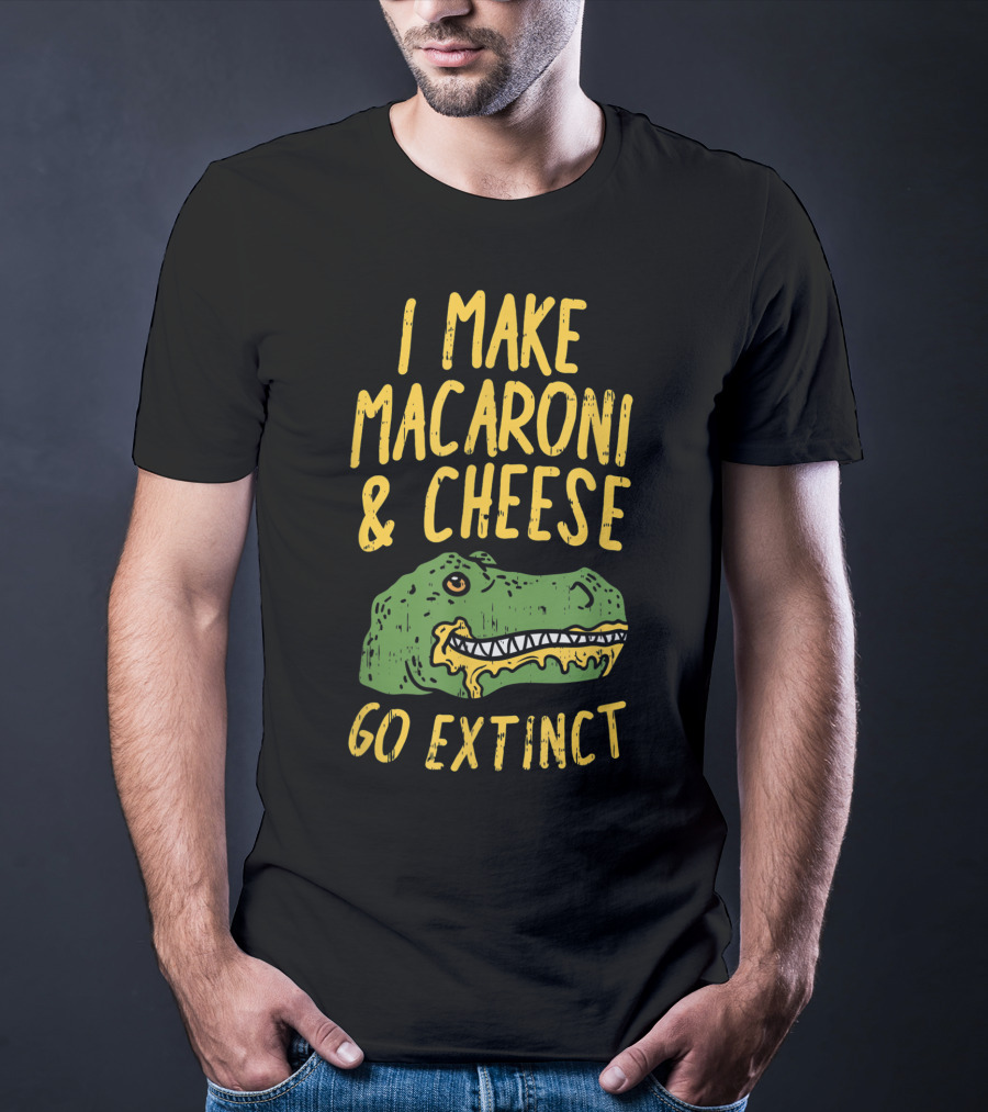 I Make Macaroni And Cheese Go Extinct Rex Dino T-Shirt