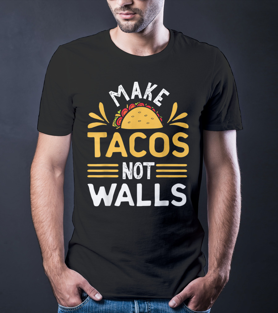 Make Tacos Not Walls Taco T-Shirt