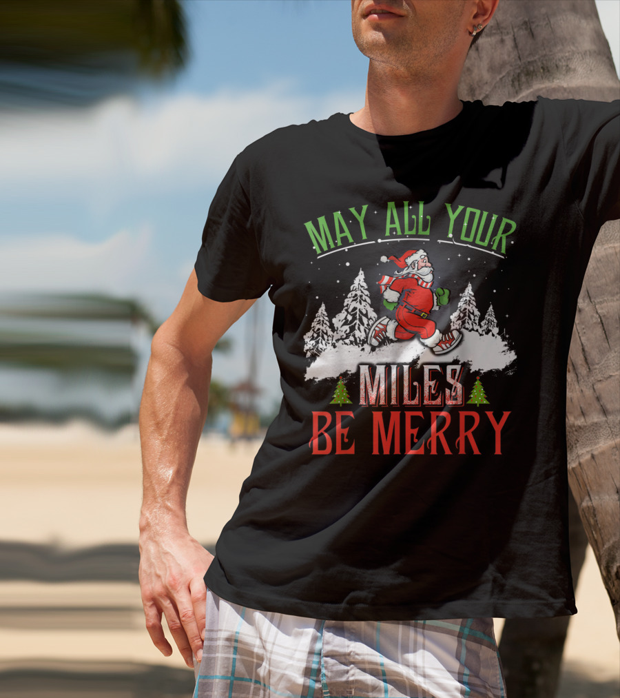 May All Your Miles Be Merry Running Christmas Santa Snowy Trees T-Shirt