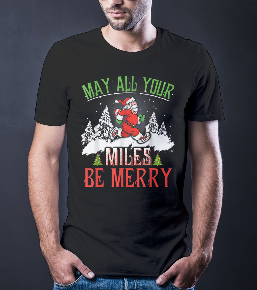 May All Your Miles Be Merry Running Christmas Santa Snowy Trees T-Shirt