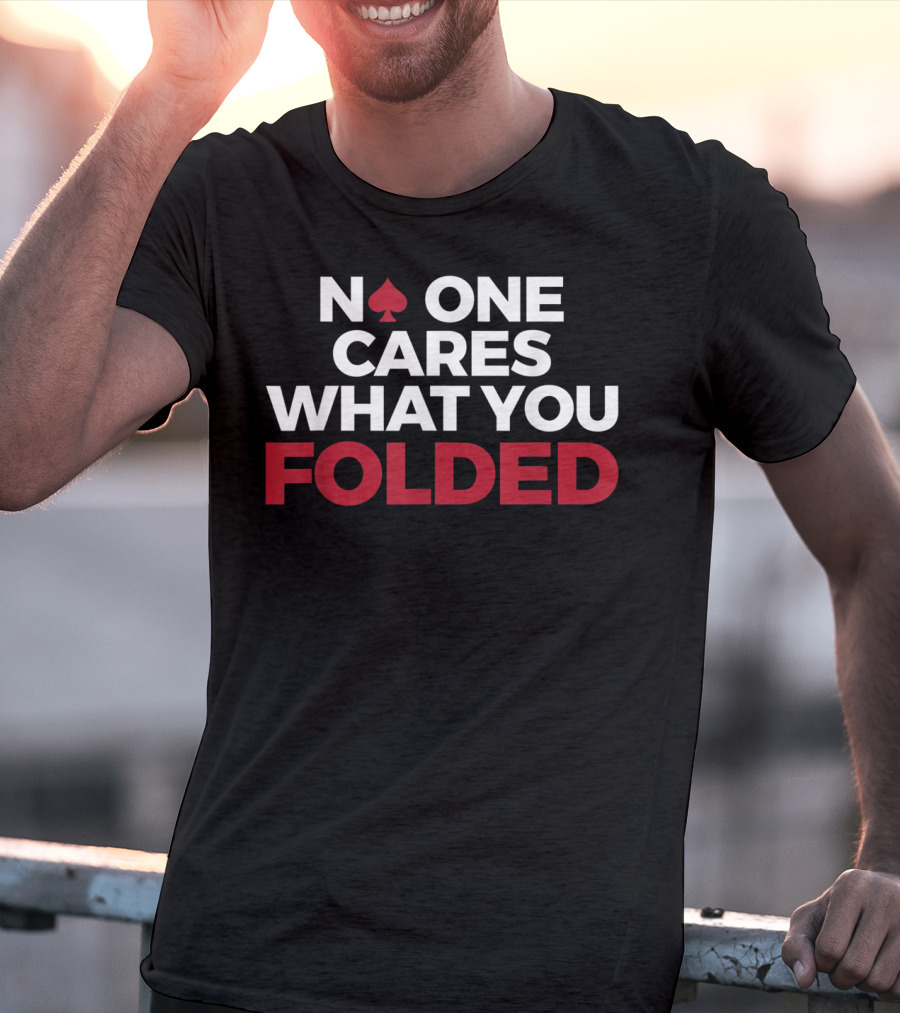 Mens Poker No One Cares What You Folded With Red Spade T-Shirt