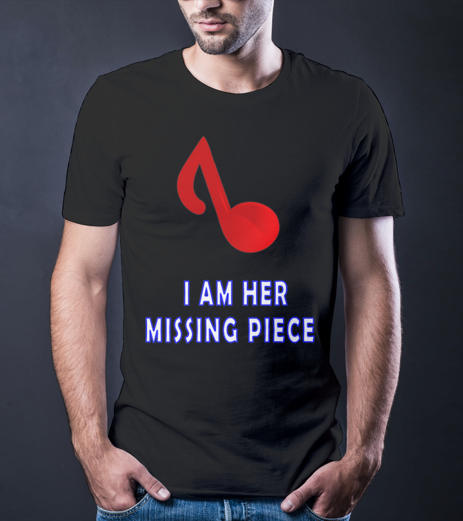 I Am Her Missing Piece Music Note T-Shirt
