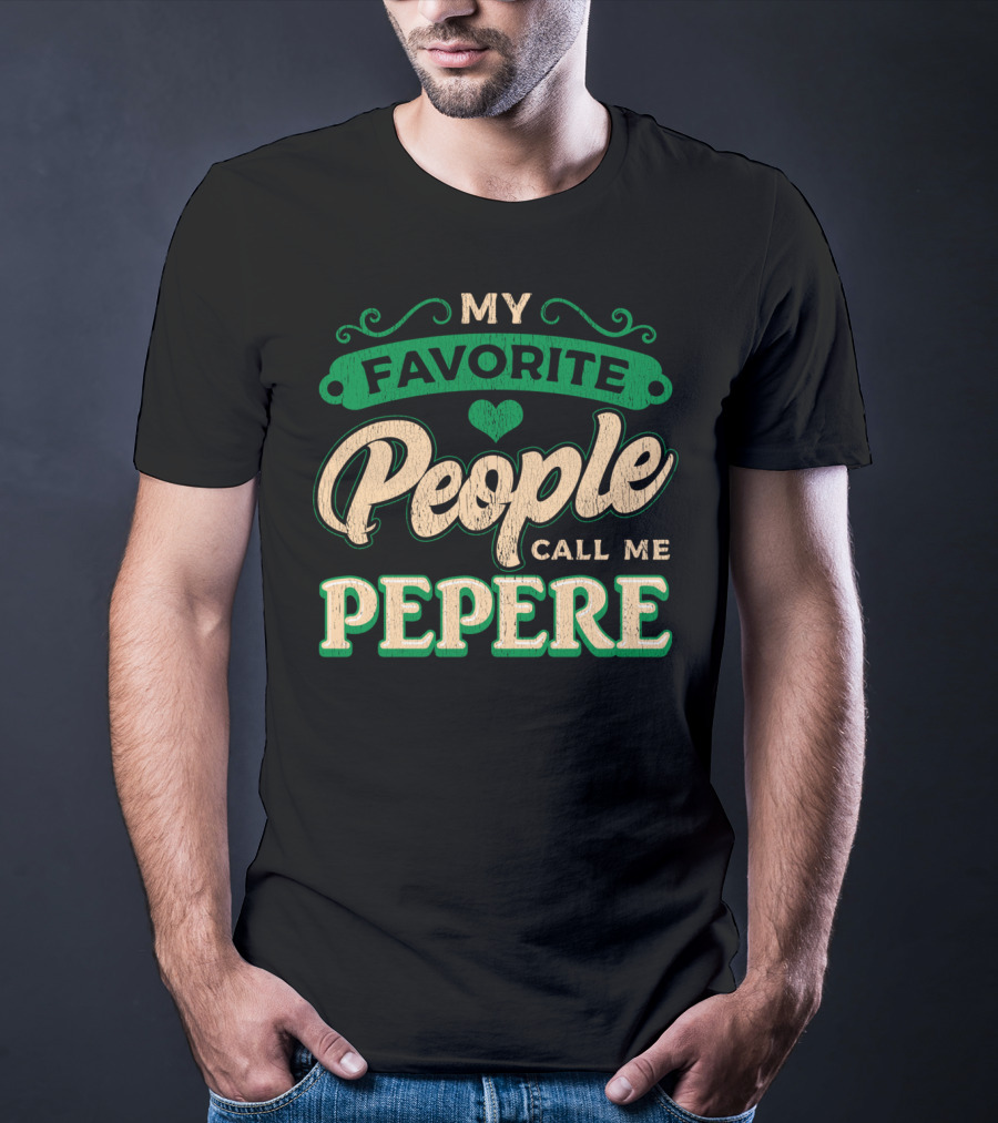 My Favorite People Call ME Pepere T-Shirt