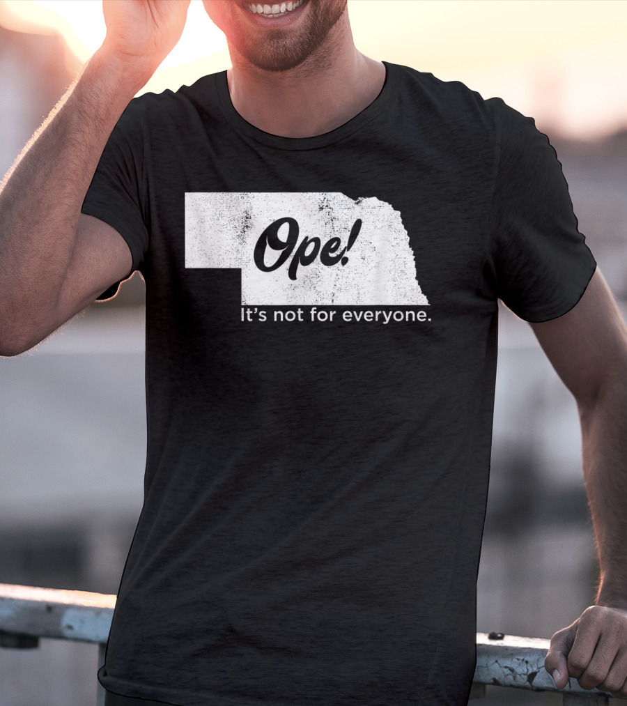 Nebraka Ope It's Not For Everyone T-Shirt