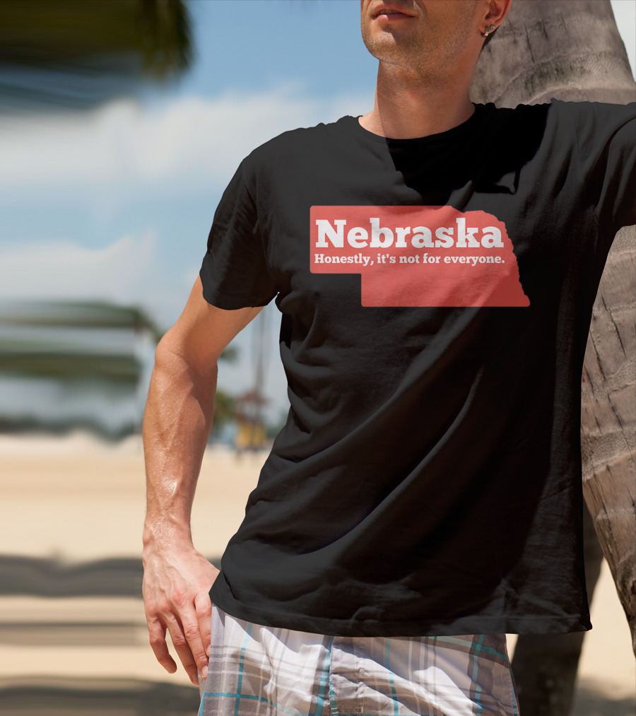 Nebraska Honestly It's Not For Everyone Map T-Shirt