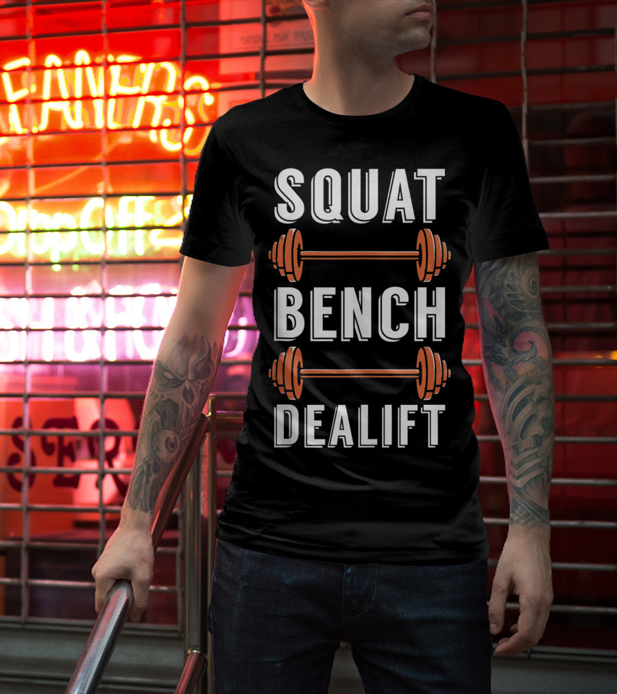 Squat Bench Dealift Weight Lifting Workout Gym T-Shirt