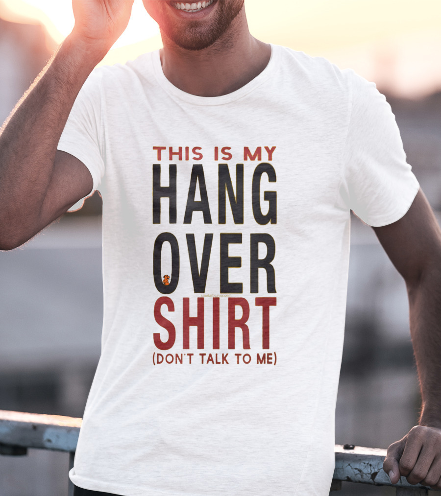 This Is My Hangover Shirt (Don't Talk To ME) T-Shirt