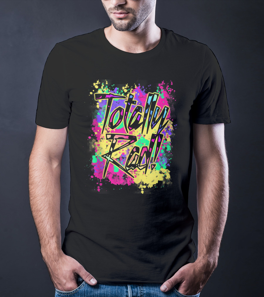 Totally Rad 80S Paint Splash 90S Color Run Neon Graffiti T-Shirt