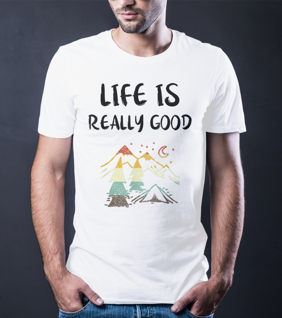 Life Is Really Good Vintage Mountain Camping Lover Scene T-Shirt