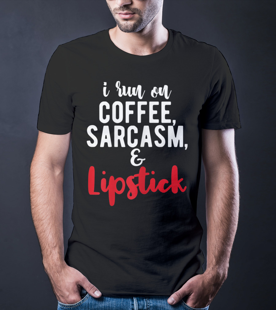 I Run On Coffee Sarcasm Lipstick T-Shirt