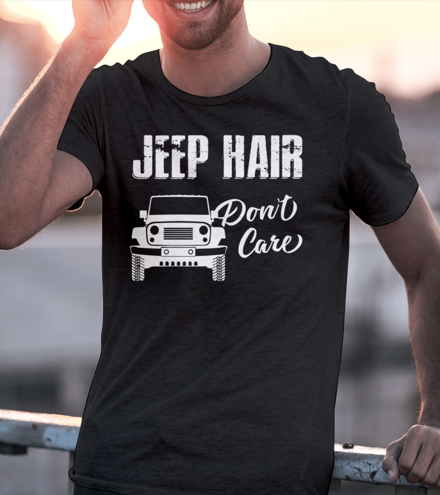 Jeep Hair Don't Care Funny For T-Shirt
