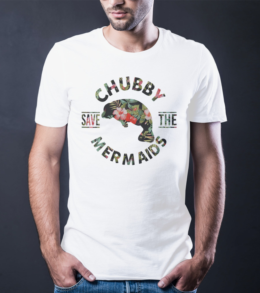 Save The Chubby Mermaids Floral Pattern Dolphins Lovers T-Shirt