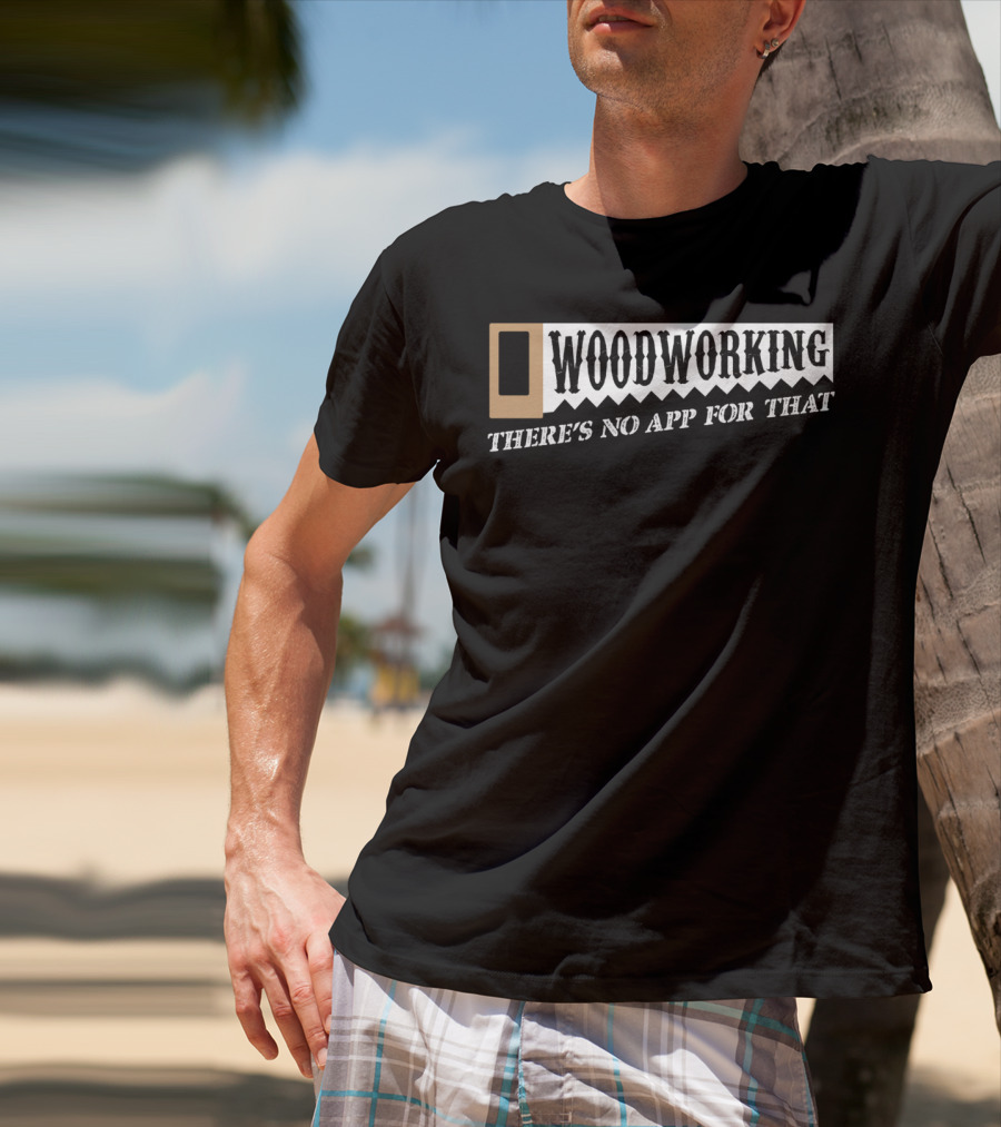 Woodworking There's No App For That Hobby Retro T-Shirt