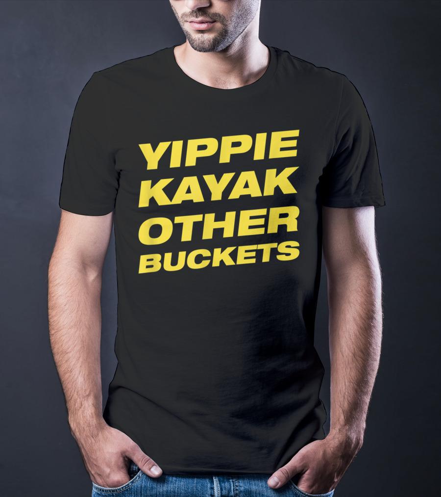 Yippie Kayak Other Buckets Brooklyn Nine-Nine Catchphrase T-Shirt
