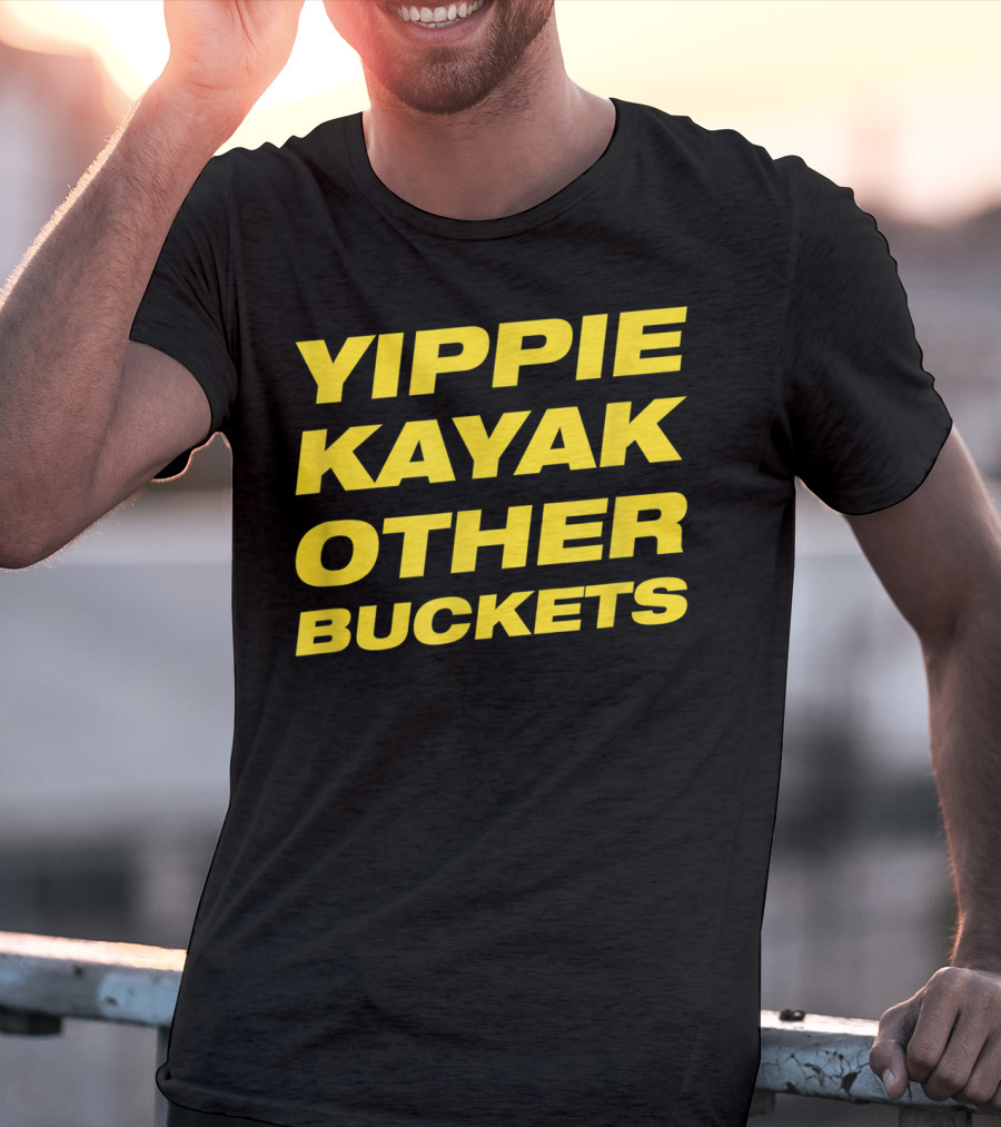 Yippie Kayak Other Buckets Brooklyn Nine-Nine Catchphrase T-Shirt