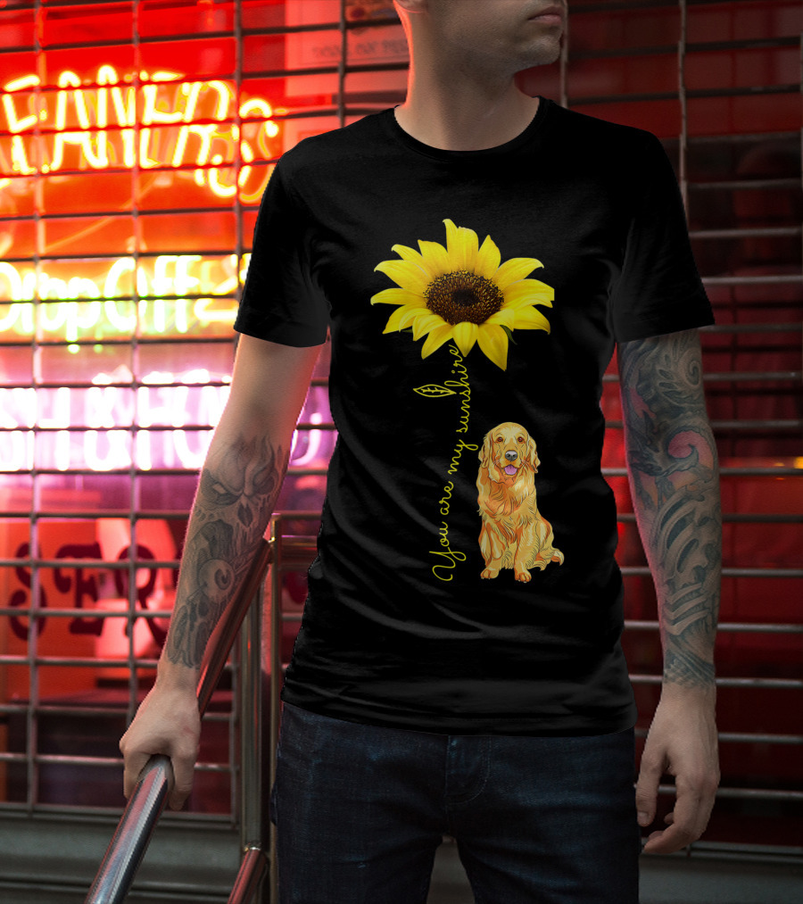 You Are My Sunshine Sunflower With Golden Retriever T-Shirt