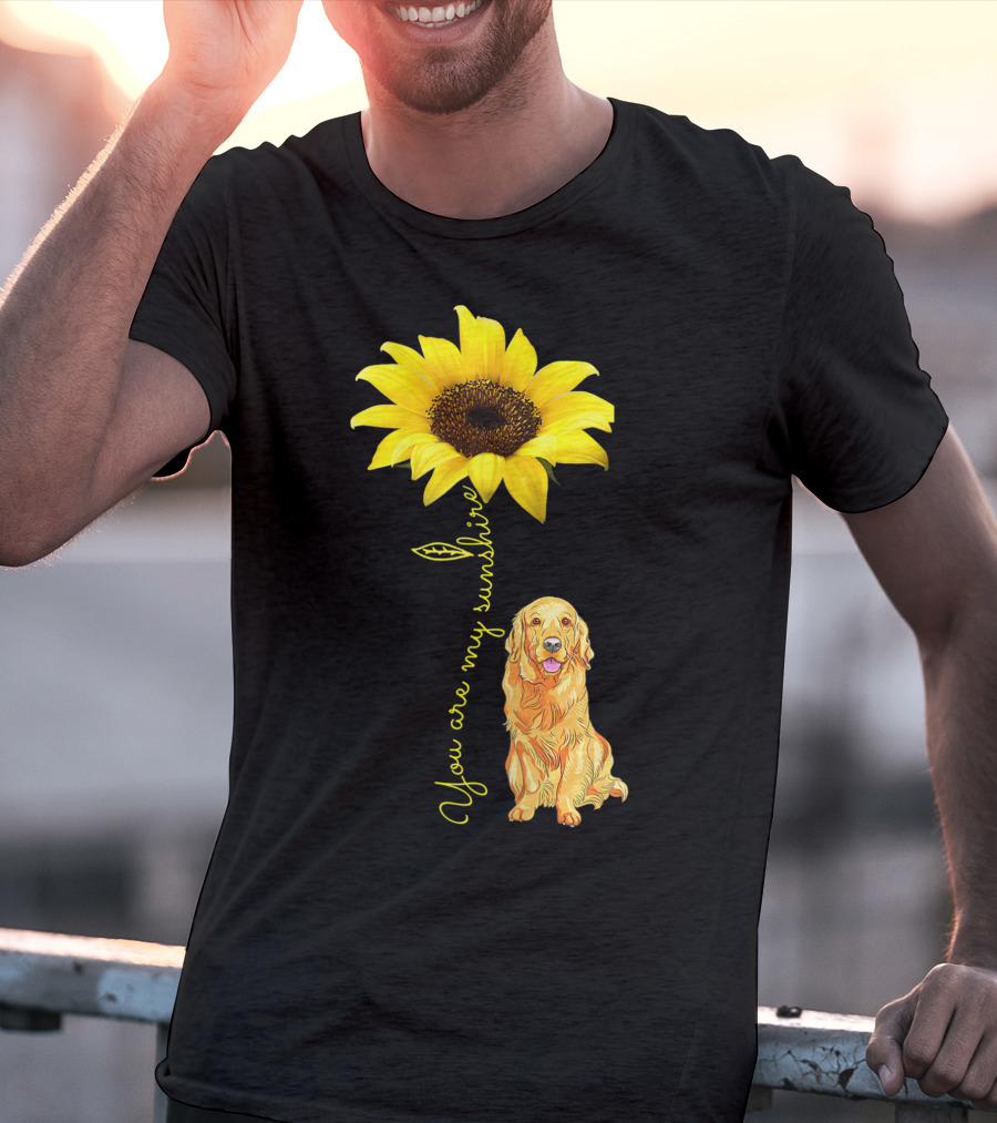 You Are My Sunshine Sunflower With Golden Retriever T-Shirt