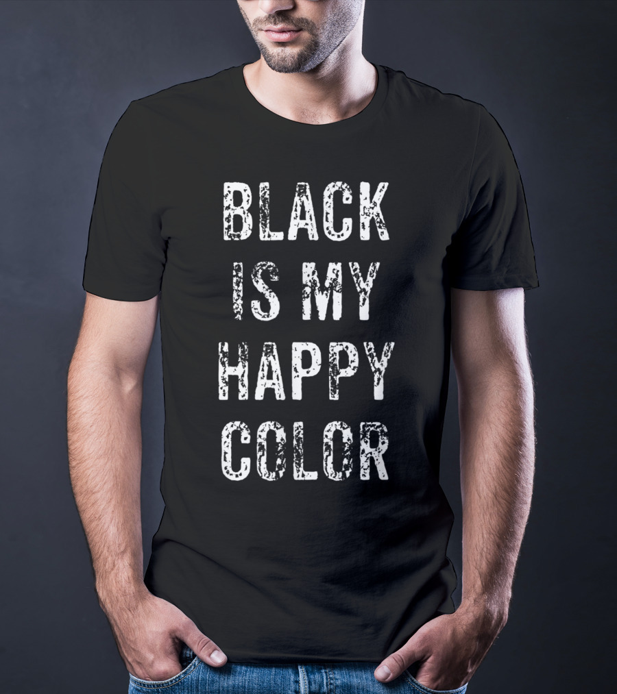 Funny Black Is My Happy Color Goth Punk Emo T-Shirt