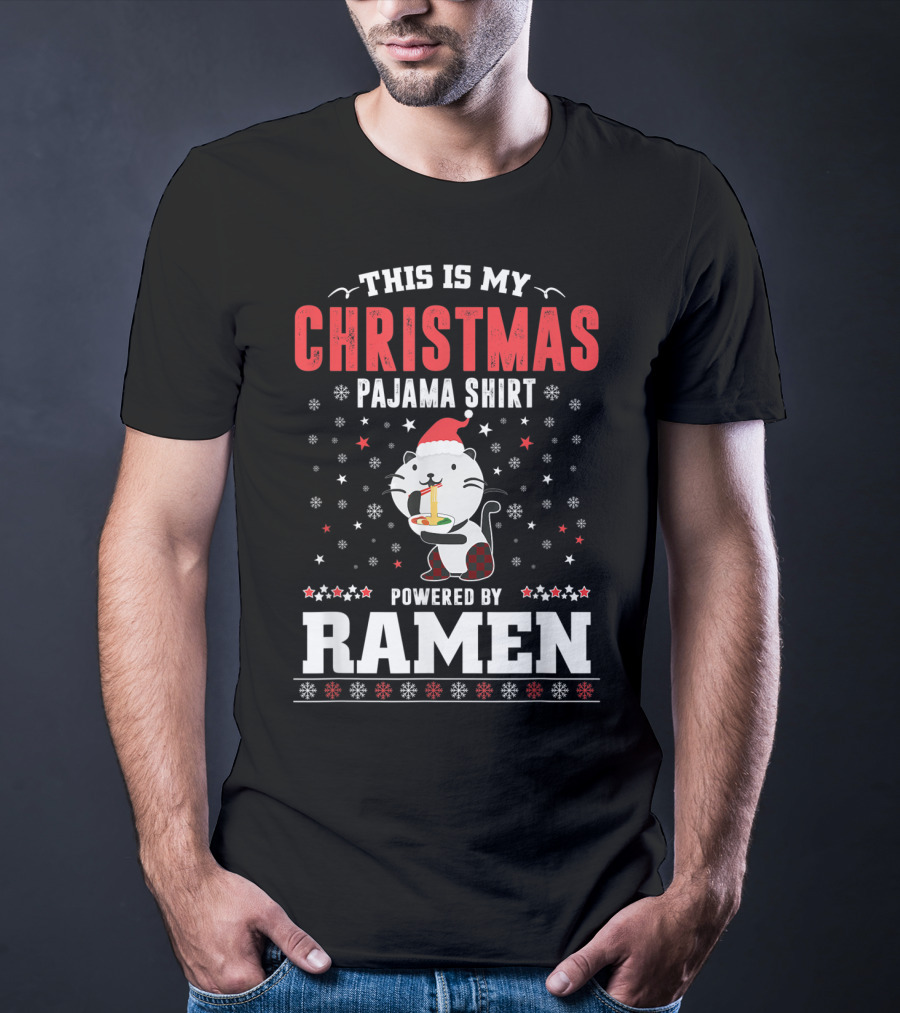 This Is My Christmas Pajama Shirt Powered By Ramen T-Shirt