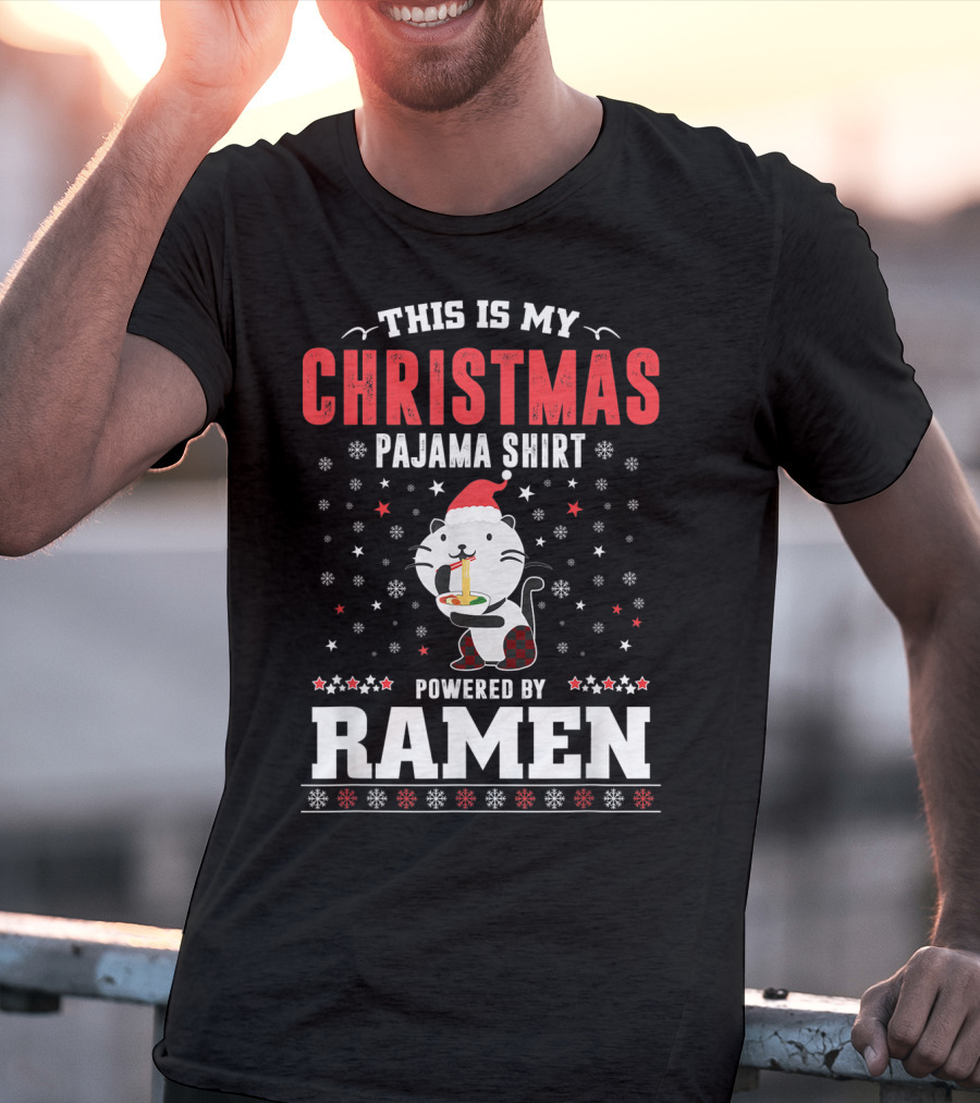 This Is My Christmas Pajama Shirt Powered By Ramen T-Shirt