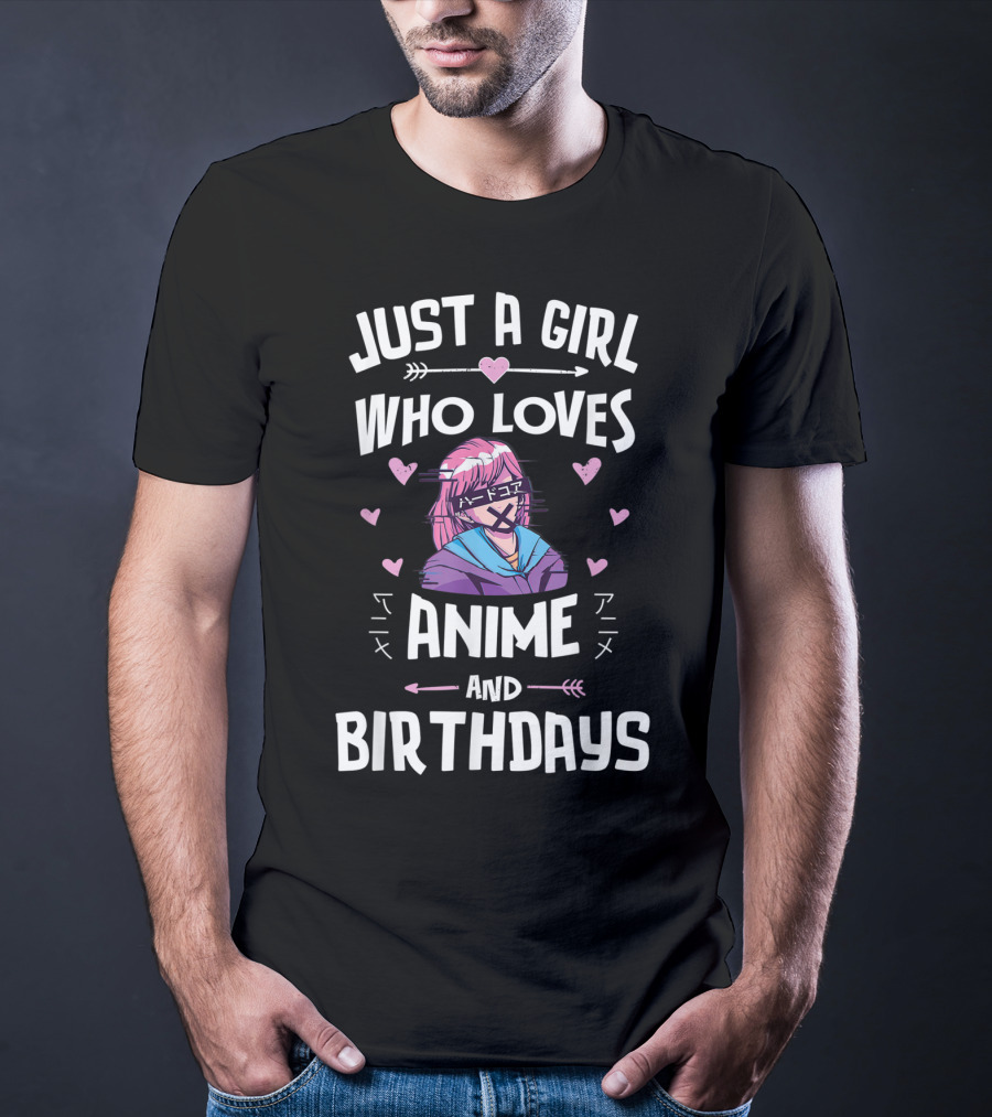 Just A Girl Who Loves Anime And Birthdays T-Shirt
