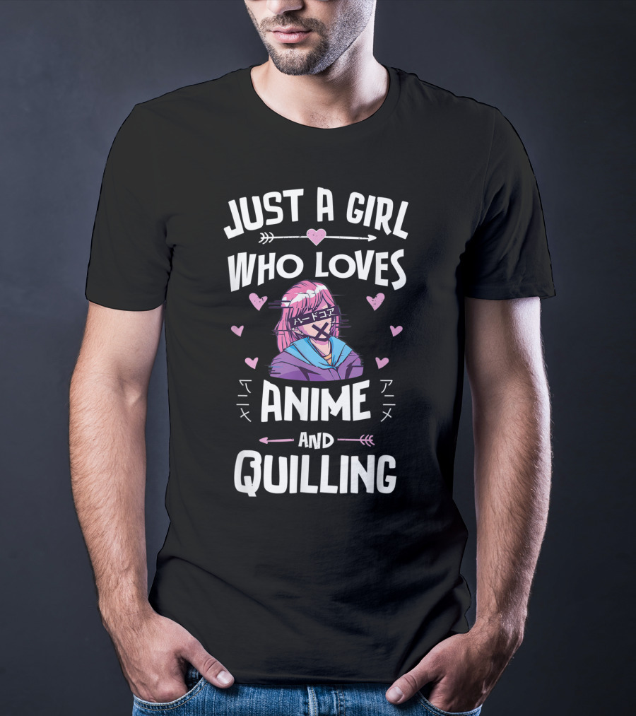 Just A Girl Who Loves Anime And Quilling T-Shirt