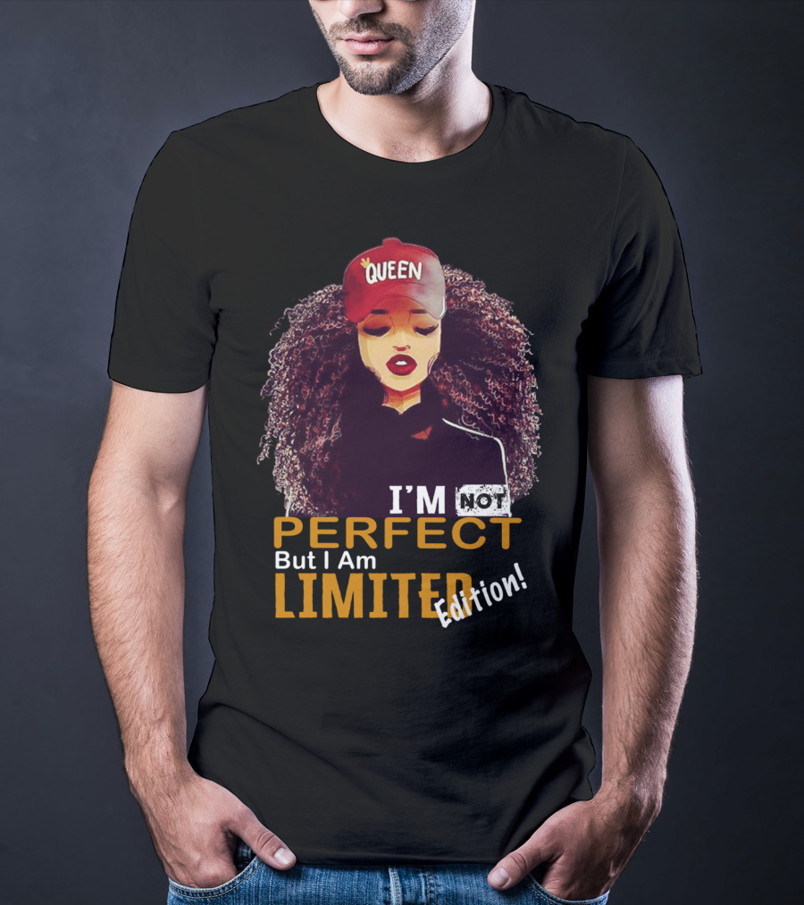 QUEEN Afro Hair I'm Not Perfect But I Am T-Shirt