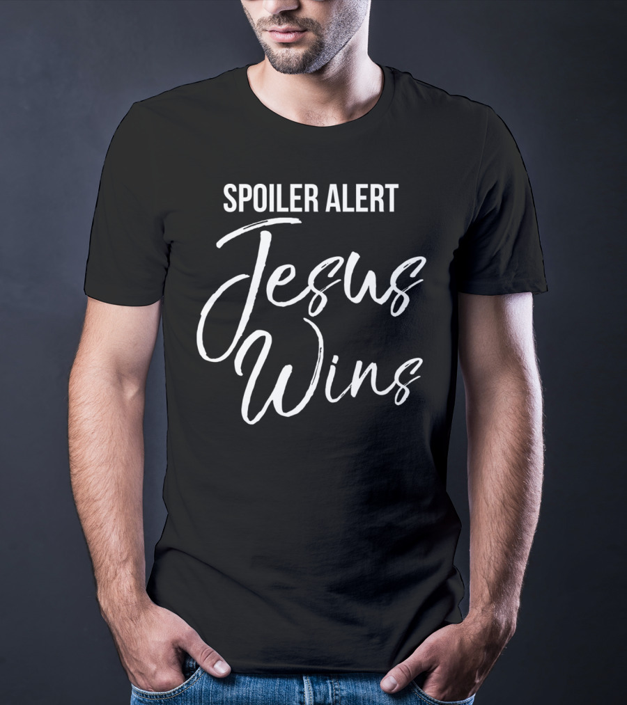 Spoiler Alert Jesus Wins Christian Victory T-Shirt