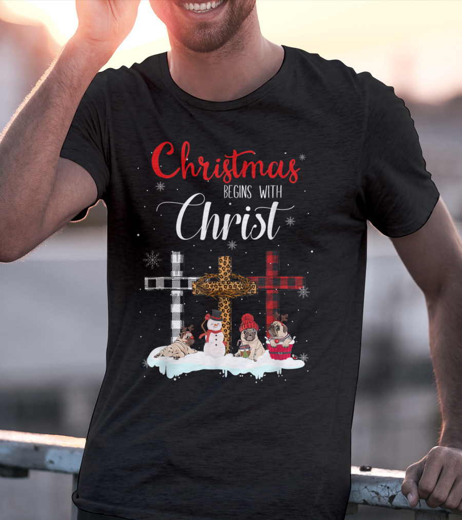 Christmas Begins With Christ Crosses Snowman Pugs T-Shirt