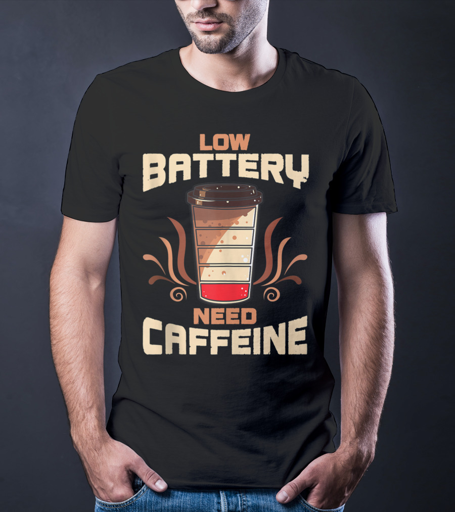 Low Battery Need Caffeine Funny Coffee T-Shirt