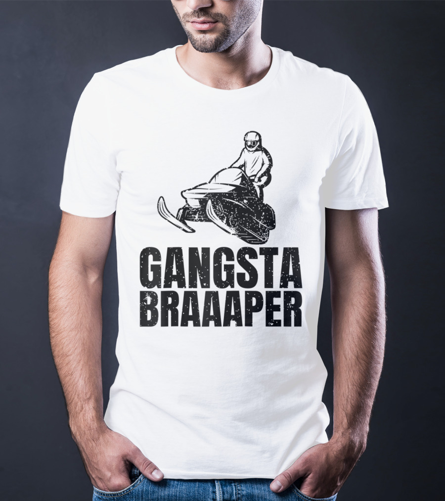 Gangsta Braaaper Cool Snowmobiler Pun Snowmobile Rider T-Shirt