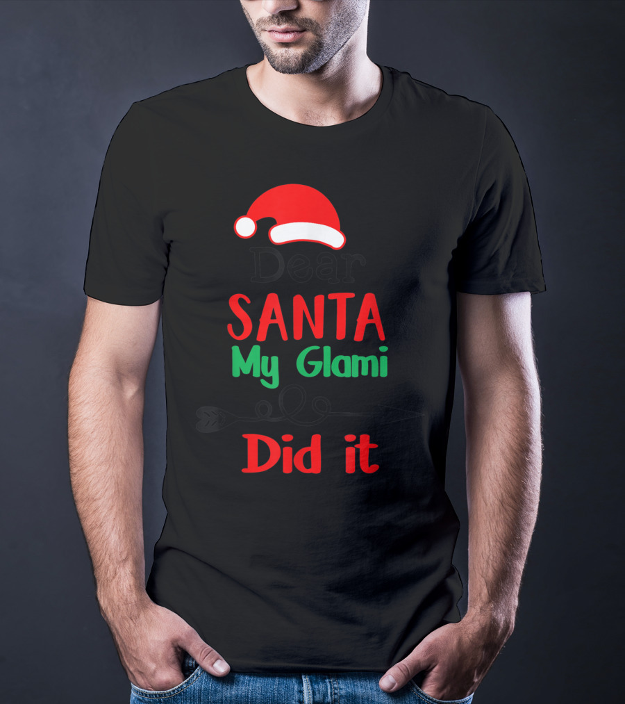 Dear Santa My Glami Did It Christmas Naughty T-Shirt