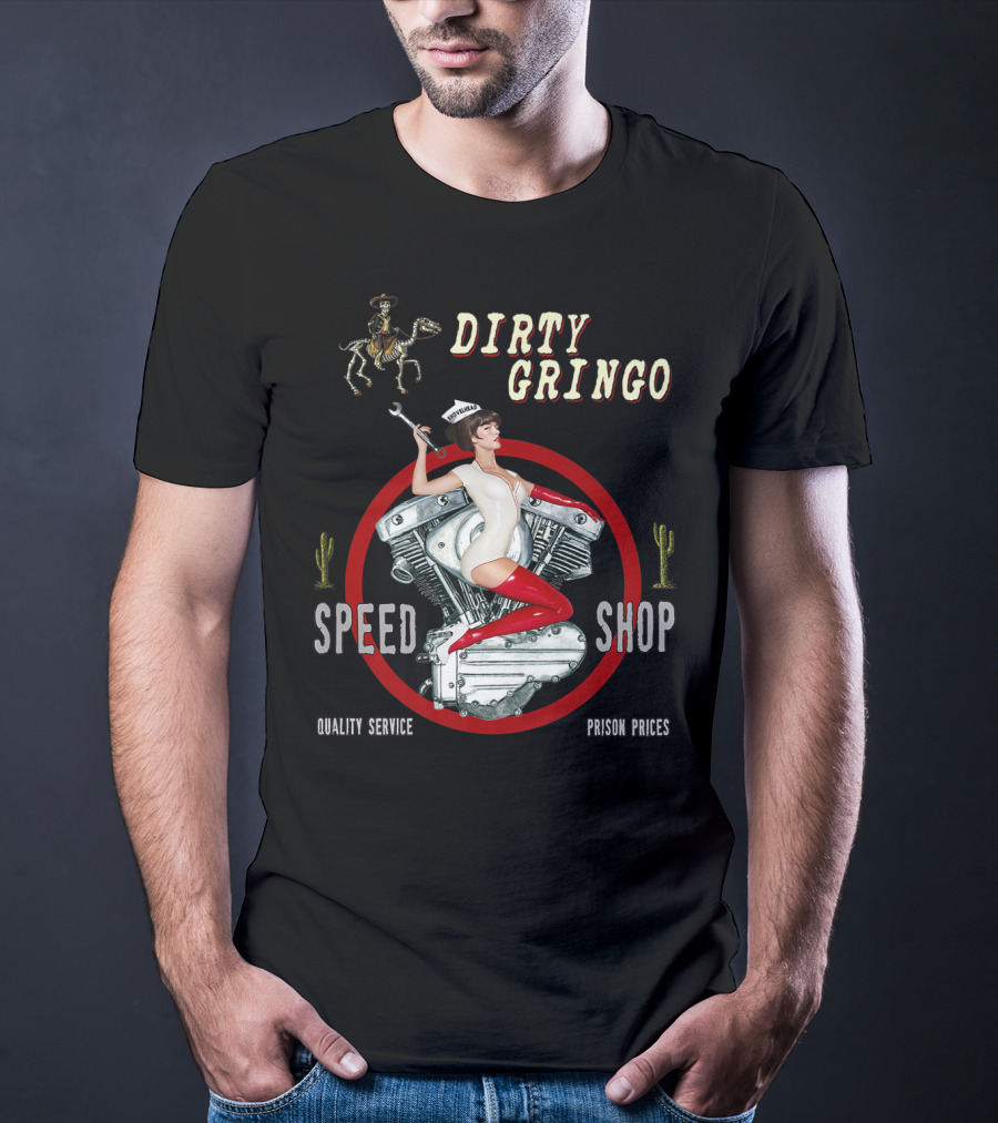 Dirty Gringo Speed Shop Shovelhead Quality Service Prison Prices T-Shirt