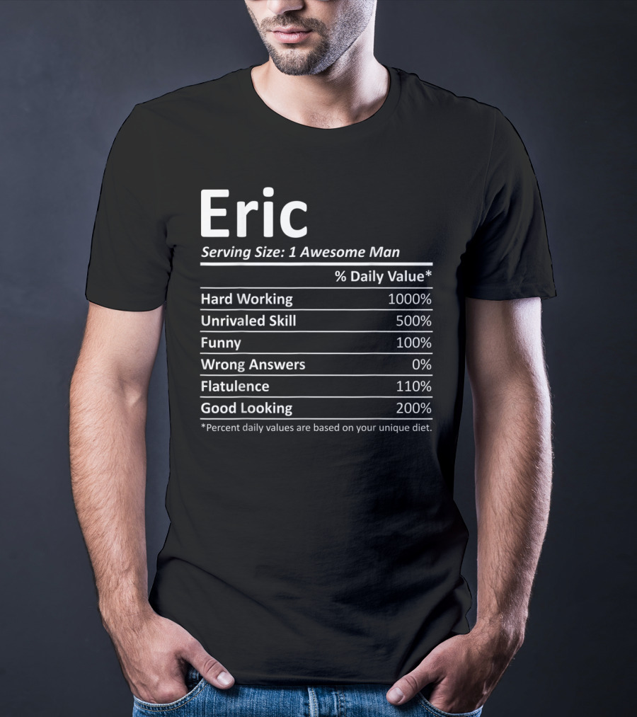 Eric Nutrition Serving Size 1 Awesome Man Hard Working Unrivaled Skill Funny Wrong Answers Flatulence Good Looking T-Shirt