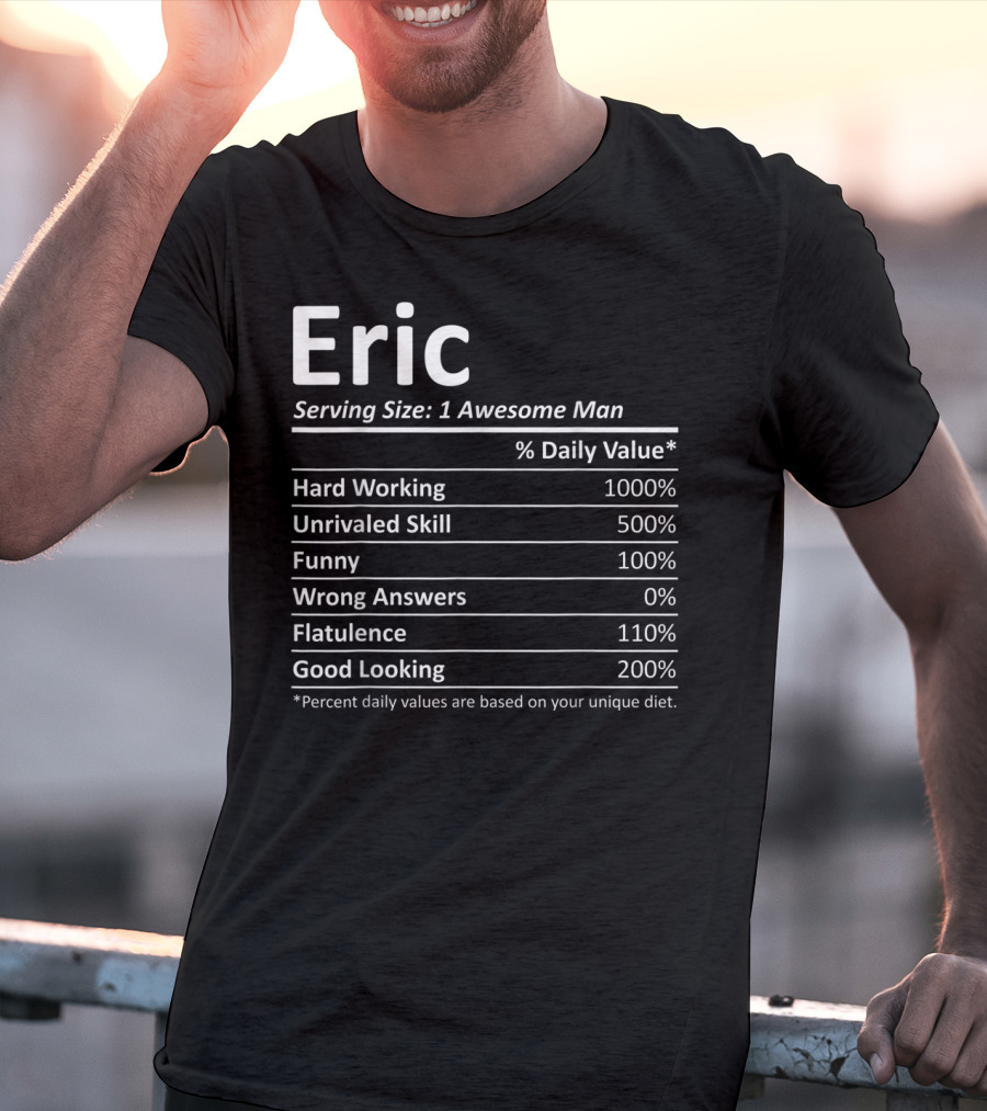 Eric Nutrition Serving Size 1 Awesome Man Hard Working Unrivaled Skill Funny Wrong Answers Flatulence Good Looking T-Shirt
