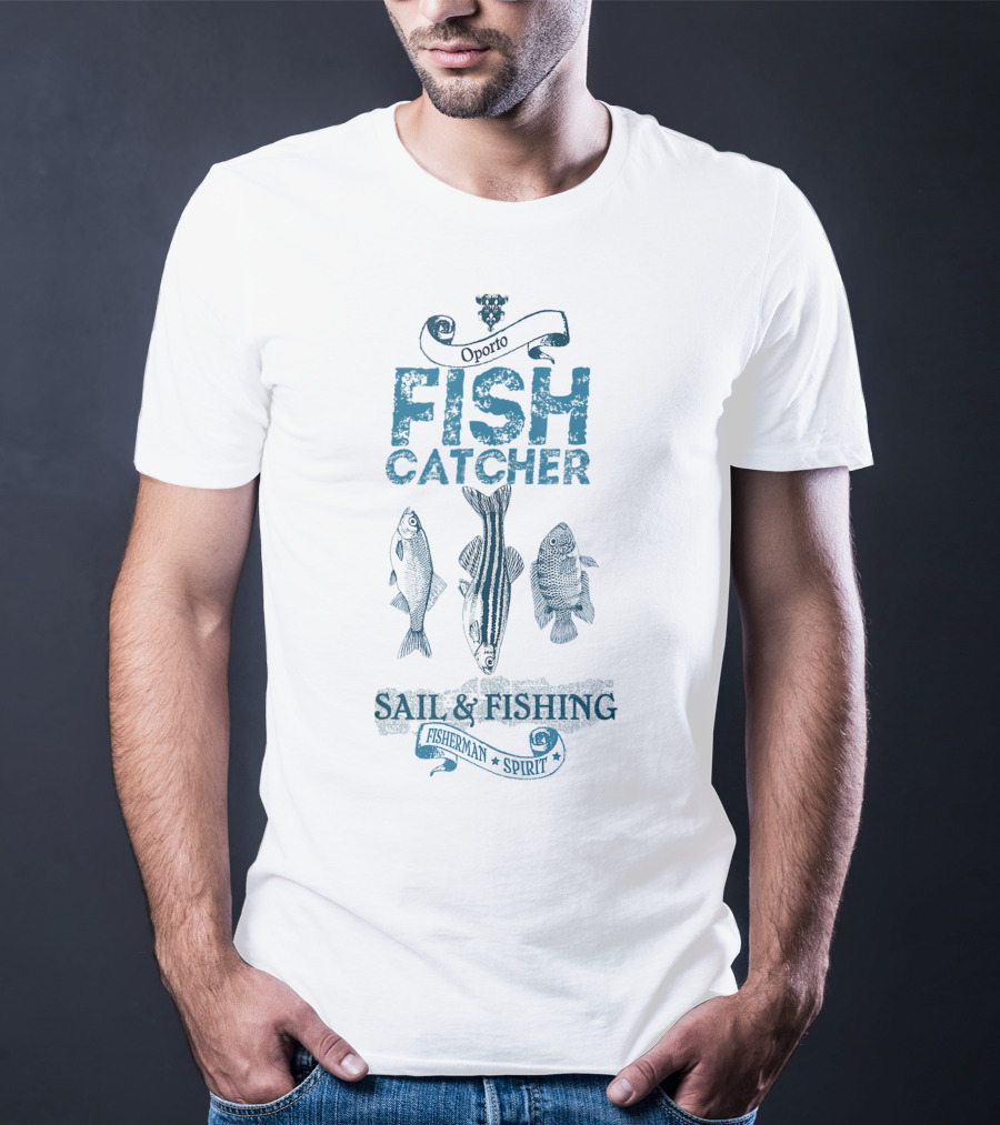 Oporto Fish Catcher Fisherman Spirit Sail Fishing T-Shirt