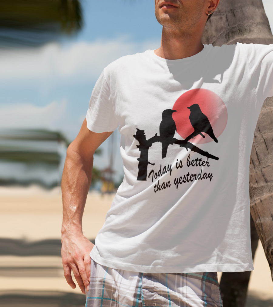 Today Is Better Than Yesterday Bird Silhouettes At Sunrise T-Shirt